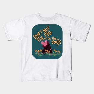 Don't Buy the Pig in the Sack | blue yellow Kids T-Shirt